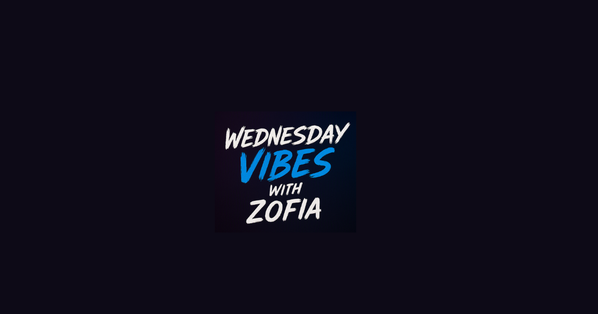 Wednesday Vibes with Zofia